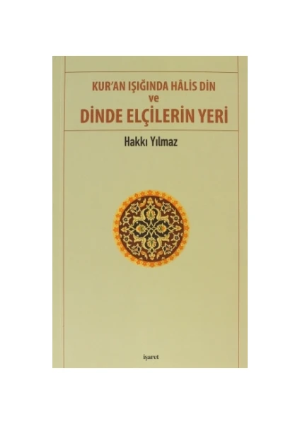 Kur'an Işığında Halis Din ve Dinde Elçilerin Yeri