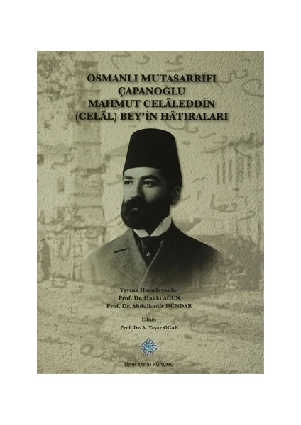 Osmanlı Mutasarrıfı Çapanoğlu Mahmut Celaleddin (Celal) Bey'in Hatıraları