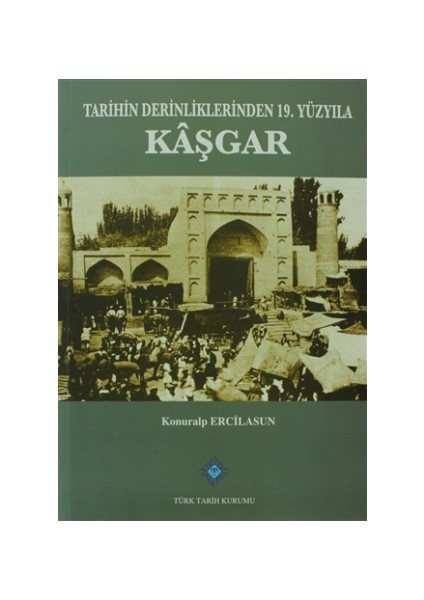 Tarihin Derinliklerinden 19. Yüzyıla Kaşgar