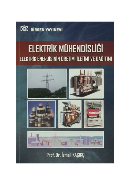 Elektrik Mühendisliği Elektrik Enerjisinin Üretimi İletimi v - İsmail Kaşıkçı