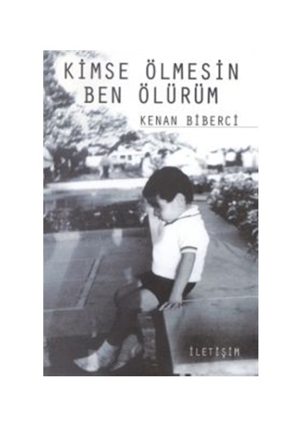 Kimse Ölmesin Ben Ölürüm - Kenan Biberci