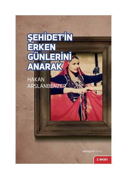 Şehidet'in Erken Günlerini Anarak