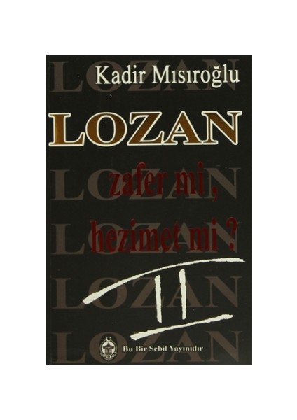 Lozan Zafer mi, Hezimet mi? - 2