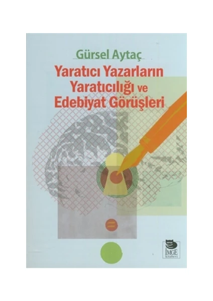 Yaratıcı Yazarların Yaratıcılığı ve Edebiyat Görüşleri