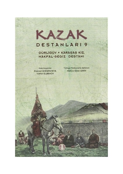 Kazak Destanları 9 - Dürligüv, Karaşaş Kız, Makpal-Segiz Destanı