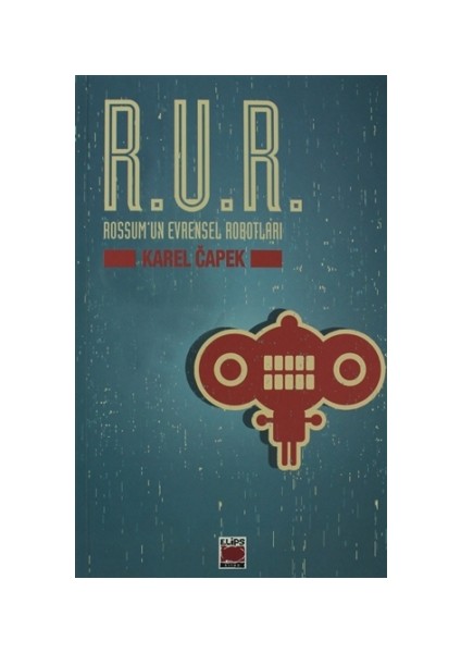R.U.R. Rossum’un Evrensel Robotları