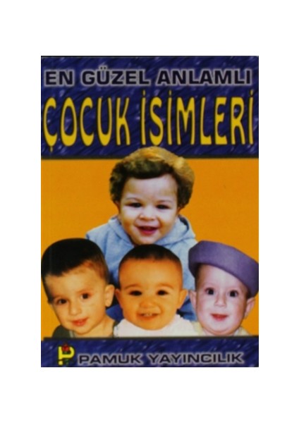 En Güzel Anlamlı Çocuk İsimleri (Aile-003)