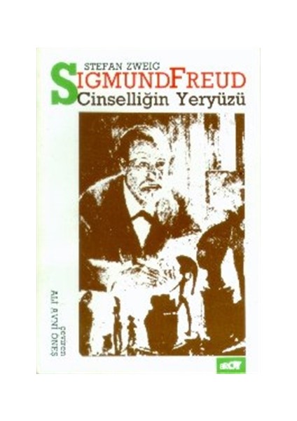 Sigmund Freud: Cinselliğin Yeryüzü Biyografi ve Freud’tan Seçmeler