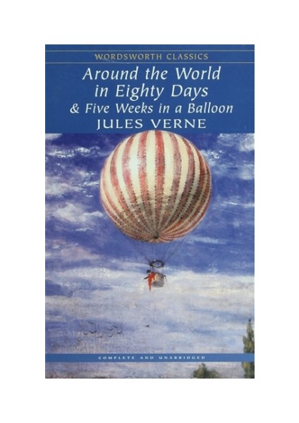 Around the World in Eighty Days And Five Weeks in A Balloon