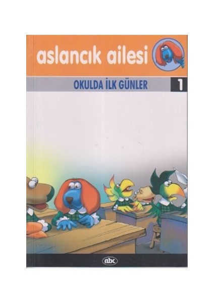 Aslancık Ailesi Hikaye Kitapları 1: Okulda İlk Günler
