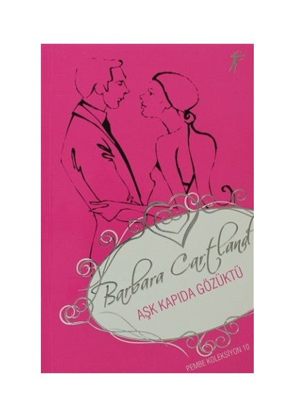 Aşk Kapıda Gözüktü - Barbara Cartland