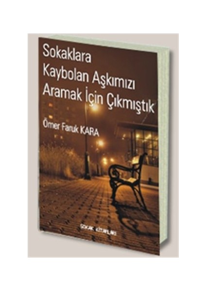 Sokaklara Kaybolan Aşkımızı Aramak İçin Çıkmıştık