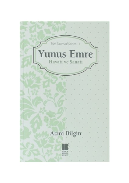 Yunus Emre Hayatı ve Sanatı - Azmi Bilgin
