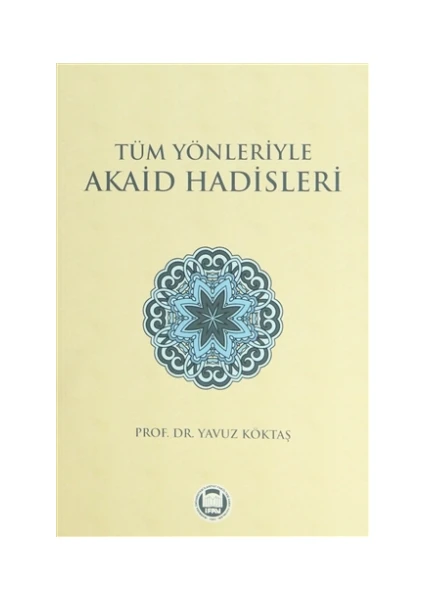 Tüm Yönleriyle Akaid Hadisleri