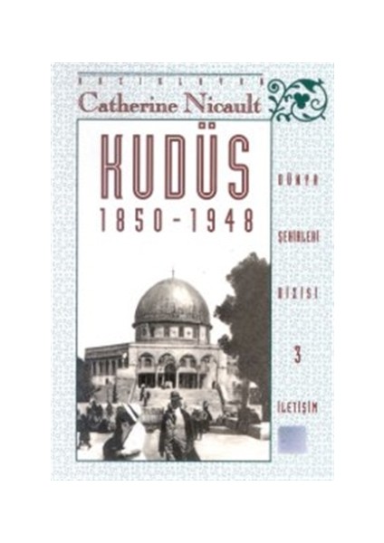 Kudüs 1850-1948 - Catherine Nicault