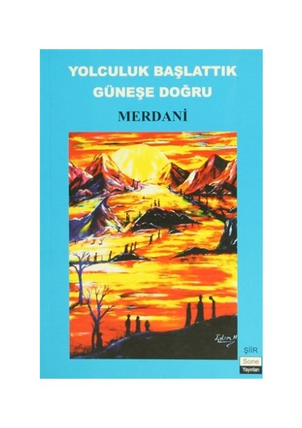 Yolculuk Başlattık Güneşe Doğru