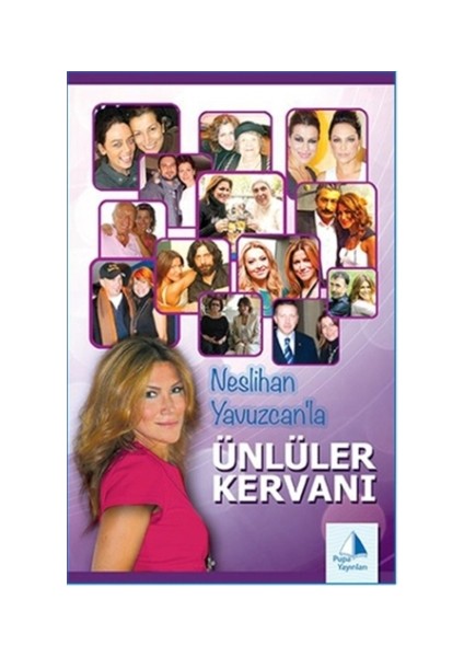 Neslihan Yavuzcan’la Ünlüler Kervanı