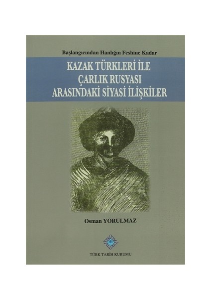 Kazak Türkleri İle Çarlık Rusyası Arasındaki Siyasi İlişkiler