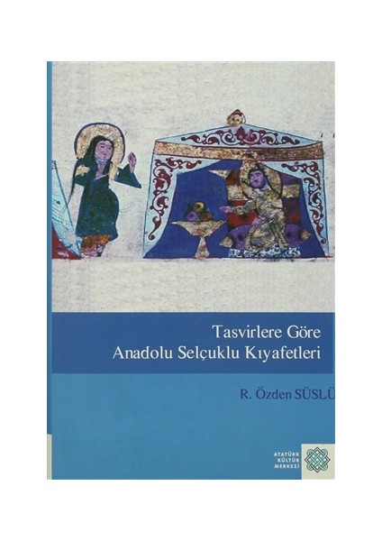 Tasvirlere Göre Anadolu Selçuklu Kıyafetleri