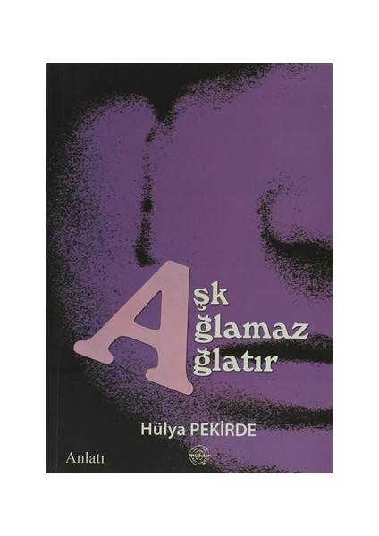 Aşk Ağlamaz Ağlatır - Hülya Hüsniye Pekirde