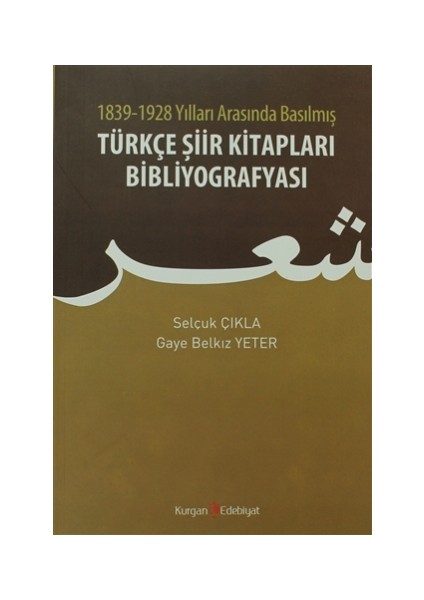 1839 - 1928 Yılları Arasında Basılmış Türkçe Şiir Kitapları Bibliyografyası - Gaye Belkız Yeter