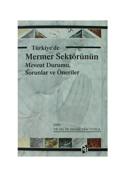 Türkiye'de Mermer Sektörünün Mevcut Durumu, Sorunlar ve Öneriler