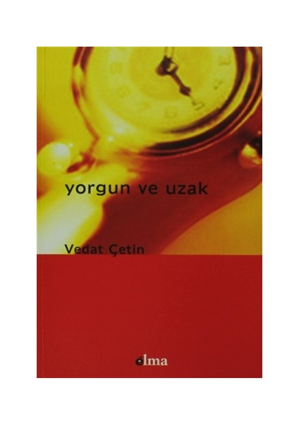 Yorgun ve Uzak - Vedat Çetin