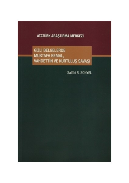 Gizli Belgelerde Mustafa Kemal, Vahdettin ve Kurtuluş Savaşı