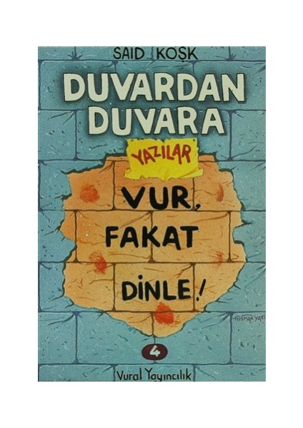 Duvardan Duvara Yazılar 4 - Vur, Fakat Dinle!
