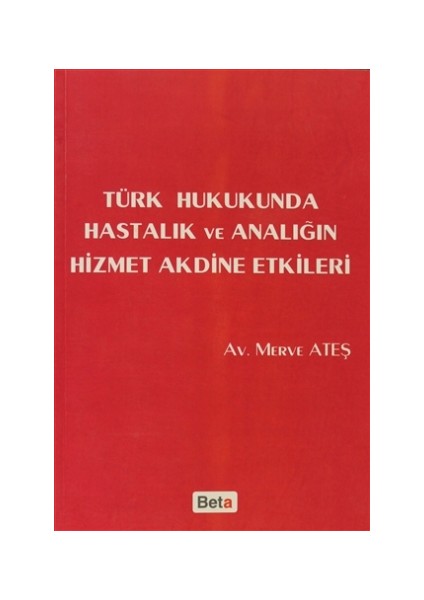 Türk Hukukunda Hastalık ve Analığın Hizmet Akdine Etkileri