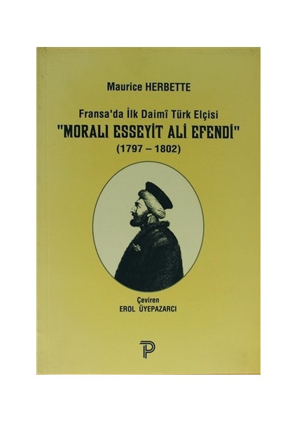 Fransa'da İlk Daimi Türk Elçisi - Moralı Esseyit Ali Efendi (1797 - 1802)