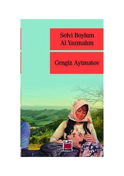 Selvi Boylum Al Yazmalım - Cengiz Aytmatov