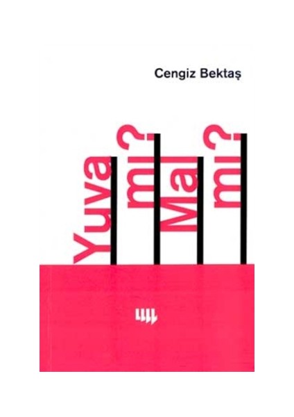 Yuva Mı? Mal Mı? - Cengiz Bektaş