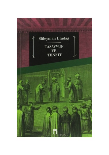Tasavvuf ve Tenkit - Süleyman Uludağ