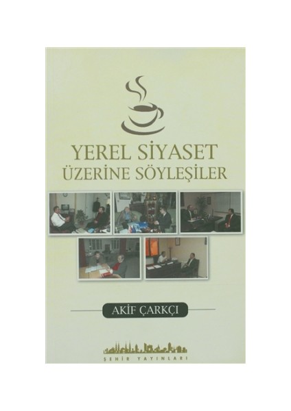 Yerel Siyaset Üzerine Söyleşiler