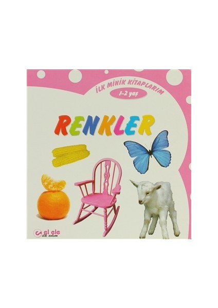 İlk Minik Kitaplarım - Renkler