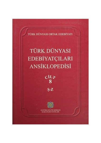 Türk Dünyası Edebiyatçıları Ansiklopedisi Cilt : 8 (Ş-Z)