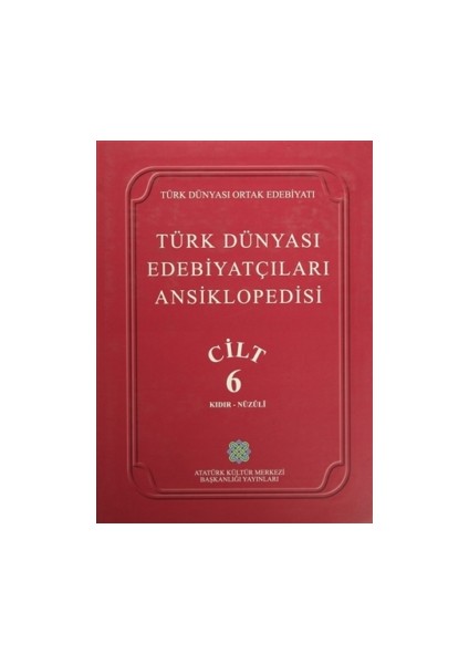 Türk Dünyası Edebiyatçıları Ansiklopedisi Cilt : 6 (Kıdır-Nüzuli)