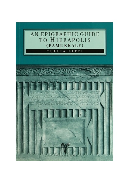An Epigraphic Guide To Hierapolis Pamukkale