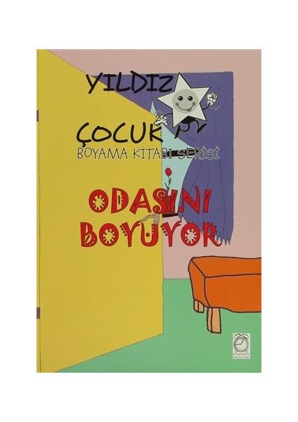 Yıldız Çocuk Boyama Kitabı Serisi: Odasını Boyuyor