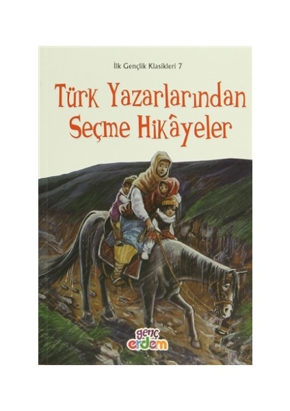 İlk Gençlik Klasikleri 7 - Türk Yazarlarından Seçme Hikayeler