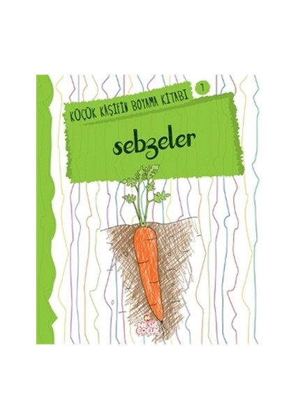 Sebzeler - Küçük Kaşifin Boyama Kitabı Serisi 7 - Nilüfer Taktak