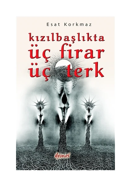 Kızılbaşlıkta Üç Firar Üç Terk