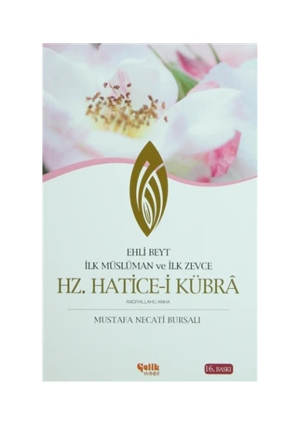 Ehli Beyt İlk Müslüman Ve İlk Zevce Hz. Hatice-i Kübra - Mustafa Necati Bursalı