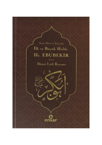 İlk ve Büyük Halife Hz. Ebubekir (r.a.)