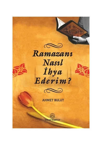 Ramazanı Nasıl İhya Ederim?