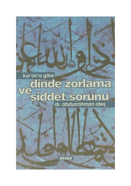 Kur’an’a Göre Dinde Zorlama ve Şiddet Sorunu