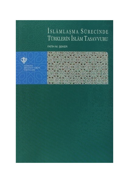 İslamlaşma Sürecinde Türklerin İslam Tasavvuru