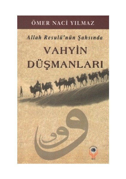 Allah Resulü'nün Şahsında Vahyin Düşmanları