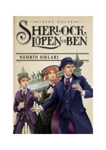 Sherlock Lüpen ve Ben 5: Nehrin Sırları - Irene Adler